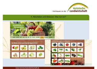 4. Aktivitäten und Aktionen: Was tun wir?
www.heimischelandwirtschaft.de
 