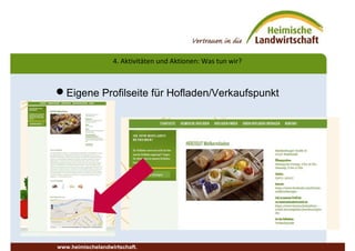 Eigene Profilseite für Hofladen/Verkaufspunkt
4. Aktivitäten und Aktionen: Was tun wir?
www.heimischelandwirtschaft.
 