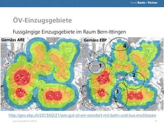 Fussgängige Einzugsgebiete im Raum Bern-Ittingen
27
ÖV-Einzugsgebiete
http://geo.ebp.ch/2013/02/21/wie-gut-ist-ein-standor...