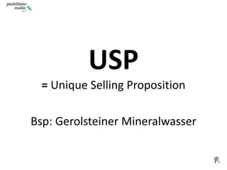 USP= Unique SellingPropositionBsp: Gerolsteiner Mineralwasser