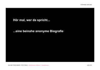 STEPHANIE HARTUNG




         Hör mal, wer da spricht...


         ...eine beinahe anonyme Biografie




SALOMO FRIEDLÄNDER / FRITZ PERLS Schöpferische Indifferenz + Gestalttherapie            JUNI 2012
 