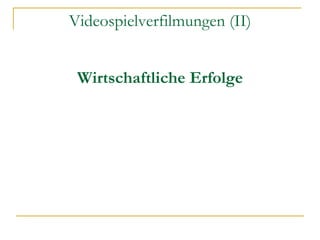 Videospielverfilmungen (II) Wirtschaftliche Erfolge 