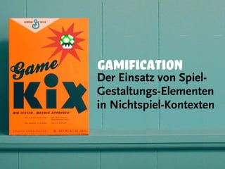 gamification
Der Einsatz von Spiel-
Gestaltungs-Elementen
in Nichtspiel-Kontexten
 
