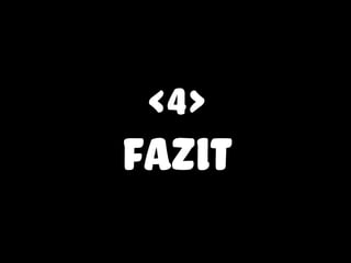 <4>
fazit
 