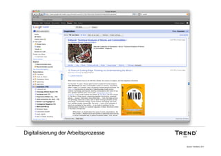 Digitalisierung der Arbeitsprozesse

                                      Source: Trendbüro, 2011
 
