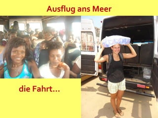 Ausflug ans Meer
die Fahrt...
 