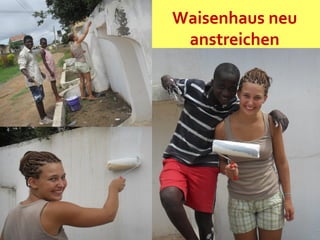 Waisenhaus neu
anstreichen
 