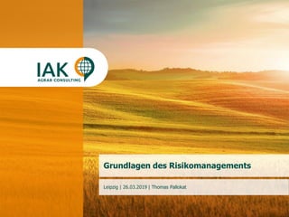1www.iakleipzig.de
Grundlagen des Risikomanagements
Leipzig | 26.03.2019 | Thomas Pallokat
 