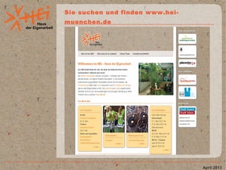 Haus
der Eigenarbeit
Sie suchen und finden www.hei-
muenchen.de
April 2013
 