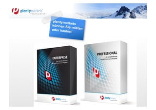 VARIANTE	
  	
  4	
  
plentymar
           kets
können S
          ie mieten
oder kauf
          en!
 