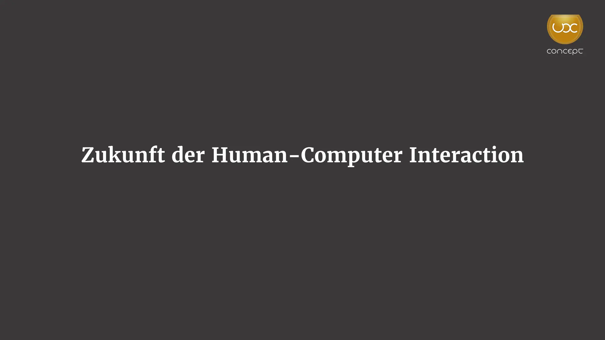 Zukunft der Human-Computer Interaction
 