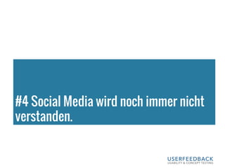 #4 Social Media wird noch immer nicht
verstanden.
 