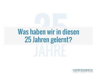 25JAHRE
Was haben wir in diesen
25 Jahren gelernt?
 