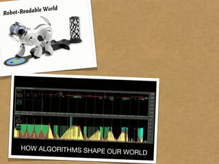HOW ALGORITHMS SHAPE
                       OUR WORLD
 