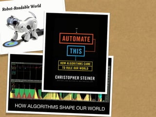 HOW ALGORITHMS SHAPE
                       OUR WORLD
 