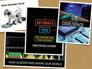 HOW ALGORITHMS SHAPE
                       OUR WORLD
 