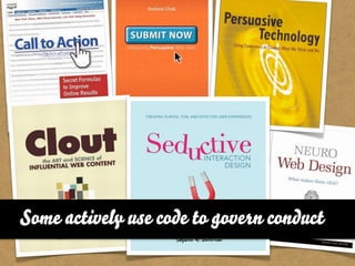 Some actively use code to govern conduct
 