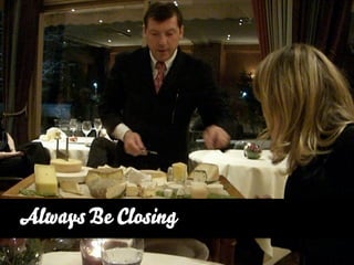Always Be Closing
 