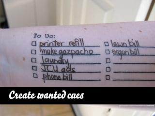 Create wanted cues
                     http://www.ﬂickr.com/photos/robandstephanielevy/4668030838
 