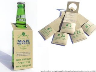 Lynde Kintner, Smart Sex. http://www.ac4d.com/home/philosophy/student-work/smart-sex-the-man-shield/
 