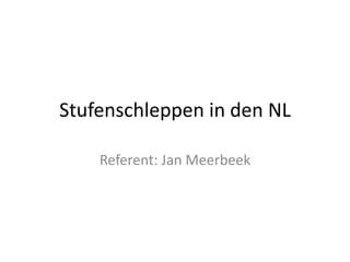 Stufenschleppen in den NL

    Referent: Jan Meerbeek
 