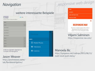 responsive web design
Navigation
Manoela Ilic
http://tympanus.net/codrops/2013/08/13/
multi-level-push-menu/
Viljami Salmi...