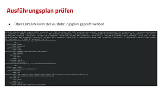 Ausführungsplan prüfen
● Über EXPLAIN kann der Ausführungsplan geprüft werden
 
