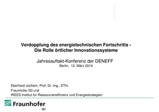 Verdopplung des energietechnischen Fortschritts
Die Rolle örtlicher Innovationssysteme
Jahresauftakt-Konferenz der DENEFF
...
