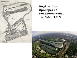 Beginn des
Sportparks
Duisburg-Wedau
im Jahr 1919
 