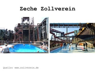 Zeche Zollverein
Quelle: www.zollverein.de
 