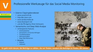 Professionelle Werkzeuge für das Social Media Monitoring

www.vibrio.eu    • Externe Clippingdienstleister
@michaelkausch
...