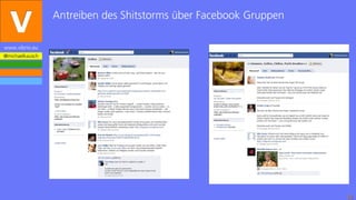Antreiben des Shitstorms über Facebook Gruppen

www.vibrio.eu
@michaelkausch




                                         ...