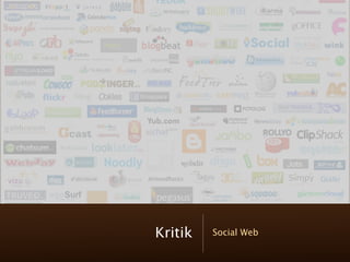 Kritik   Social Web
 