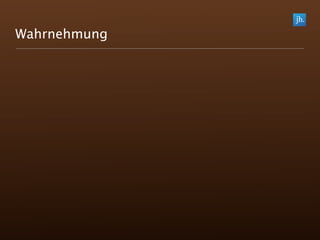 Wahrnehmung
 