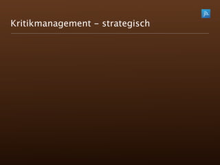 Kritikmanagement - strategisch
 