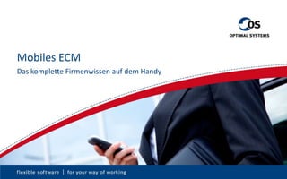 Mobiles ECM Das komplette Firmenwissen auf dem Handy 