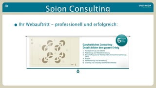Spion Consulting
• Ihr Webauftritt - professionell und erfolgreich:
 