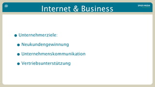 Internet & Business


• Unternehmerziele:
 • Neukundengewinnung
 • Unternehmenskommunikation
 • Vertriebsunterstützung
 