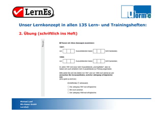 Michael Loef
Bfz-Essen GmbH
LernEs®
Unser Lernkonzept in allen 135 Lern- und Trainingsheften:
2. Übung (schriftlich ins Heft)
 
