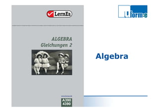 Michael Loef
Bfz-Essen GmbH
LernEs®
Algebra
 