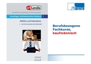 Michael Loef
Bfz-Essen GmbH
LernEs®
Berufsbezogene
Fachkurse,
kaufmännisch
 