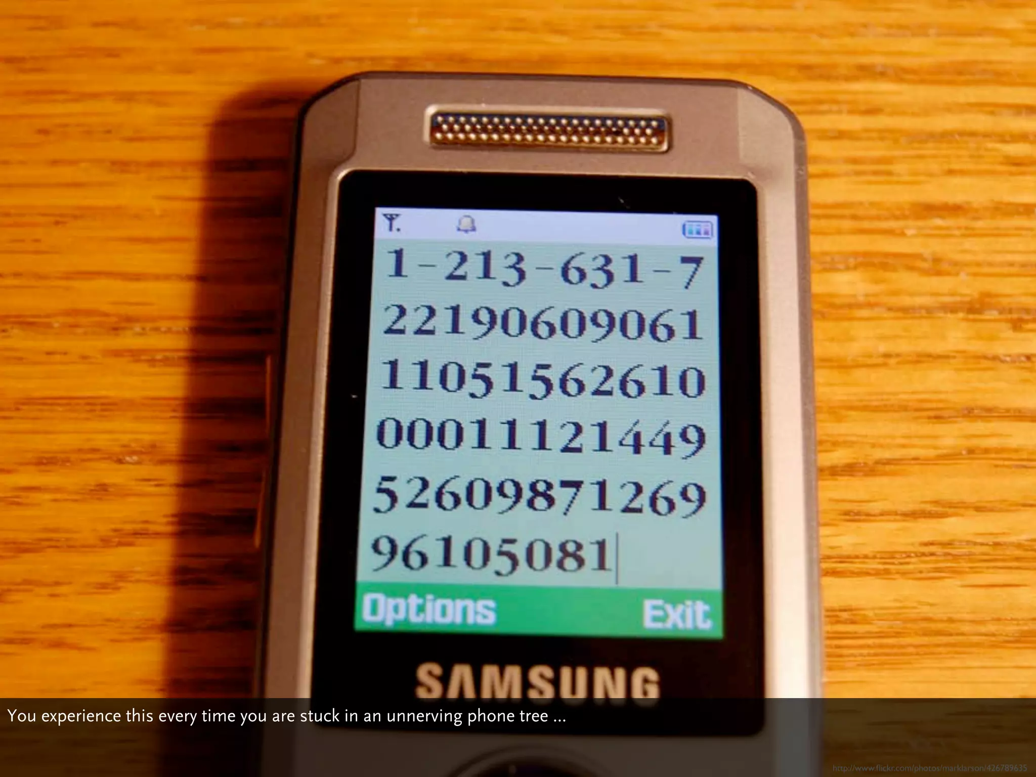 You experience this every time you are stuck in an unnerving phone tree ...

                                                                              http://www.ﬂickr.com/photos/marklarson/426789635
 