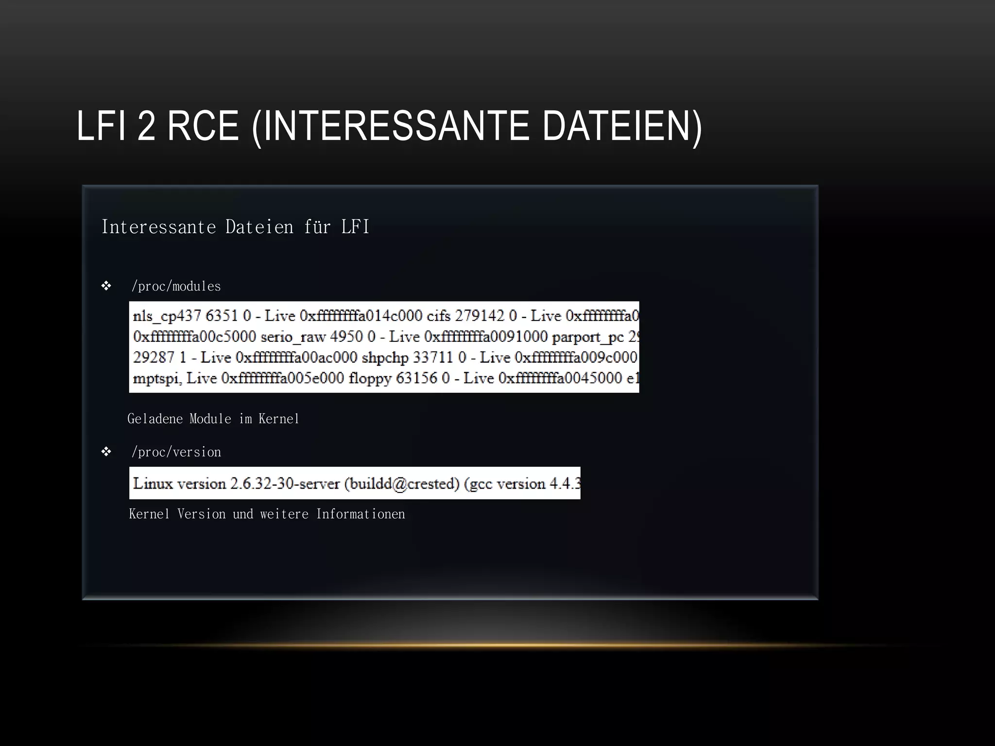 LFI 2 RCE (INTERESSANTE DATEIEN)

 Interessante Dateien für LFI

    /proc/modules




     Geladene Module im Kernel

    /proc/version



     Kernel Version und weitere Informationen
 