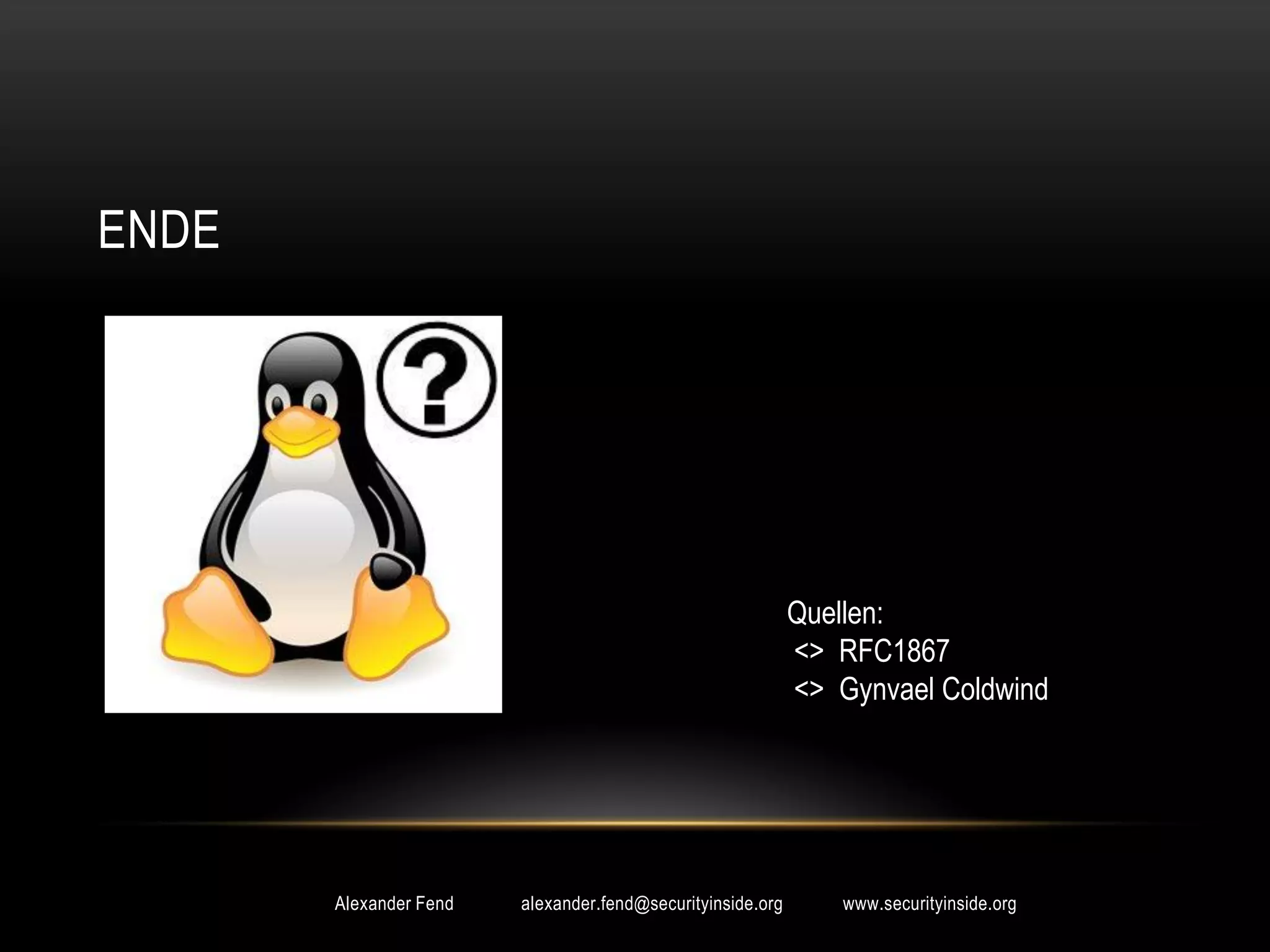 ENDE




                                                            Quellen:
                                                            <> RFC1867
                                                            <> Gynvael Coldwind




       Alexander Fend   alexander.fend@securityinside.org       www.securityinside.org
 