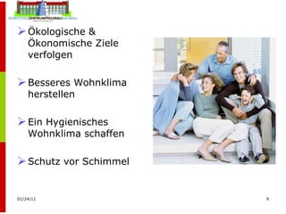 Ökologische & Ökonomische Ziele verfolgen Besseres Wohnklima herstellen Ein Hygienisches Wohnklima schaffen Schutz vor Schimmel 