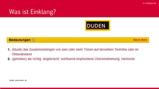 © YouMagnus AG
© YouMagnus AG
Was ist Einklang?
Quelle: www.duden .de
 