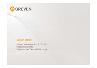 Vielen Dank!
Greven Medien GmbH & Co. KG
Patrick Hünemohr
(Sprecher der Geschäftsführung)

 