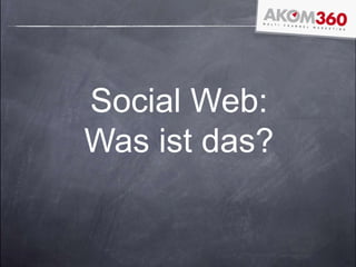 Social Web:
Was ist das?
 