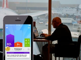 5%
500 steps
Here’s a message from Celia: Hey Dave, you’re
below your step goal: take a walk in the park!
 